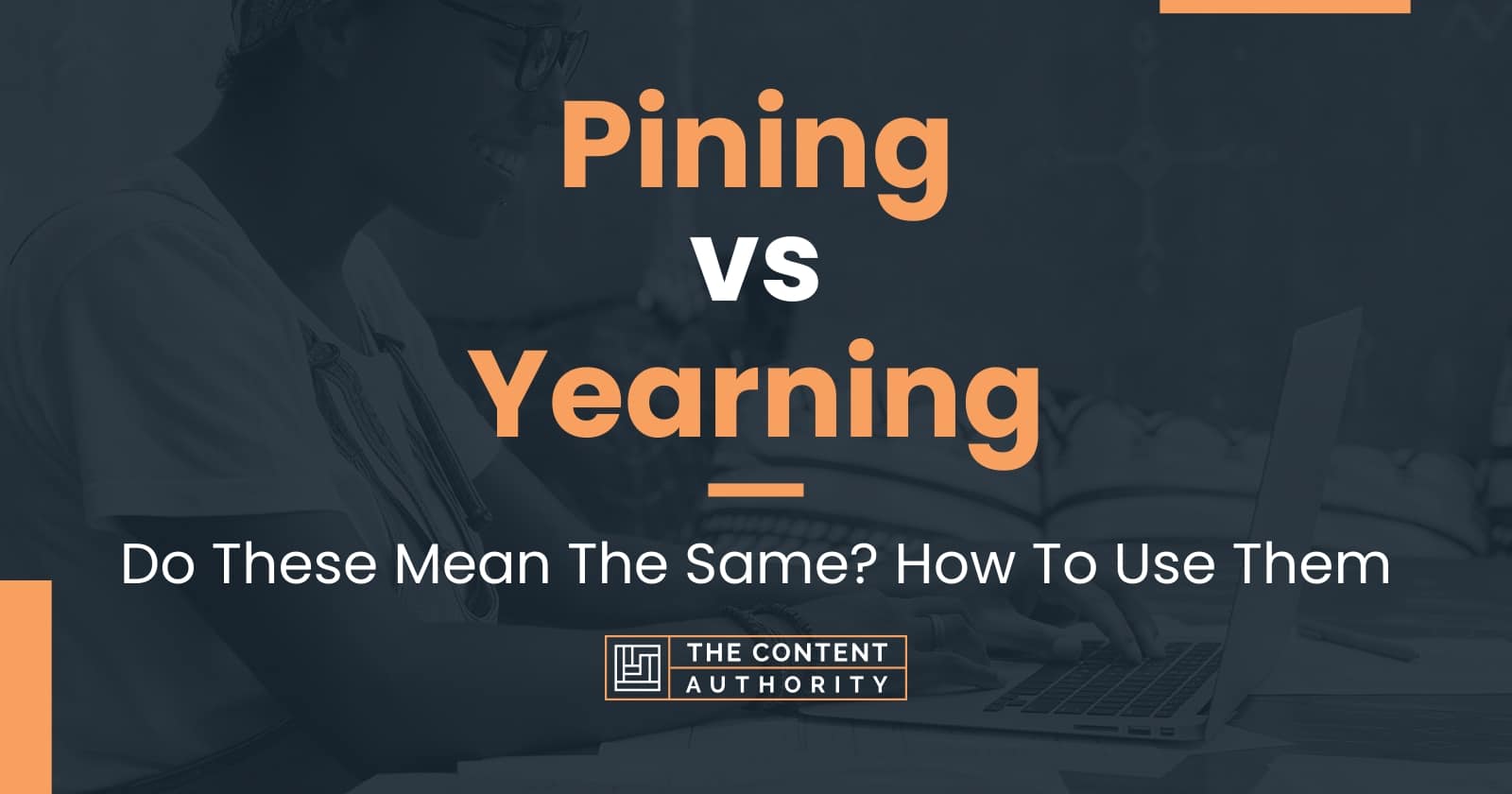 pining-vs-yearning-do-these-mean-the-same-how-to-use-them