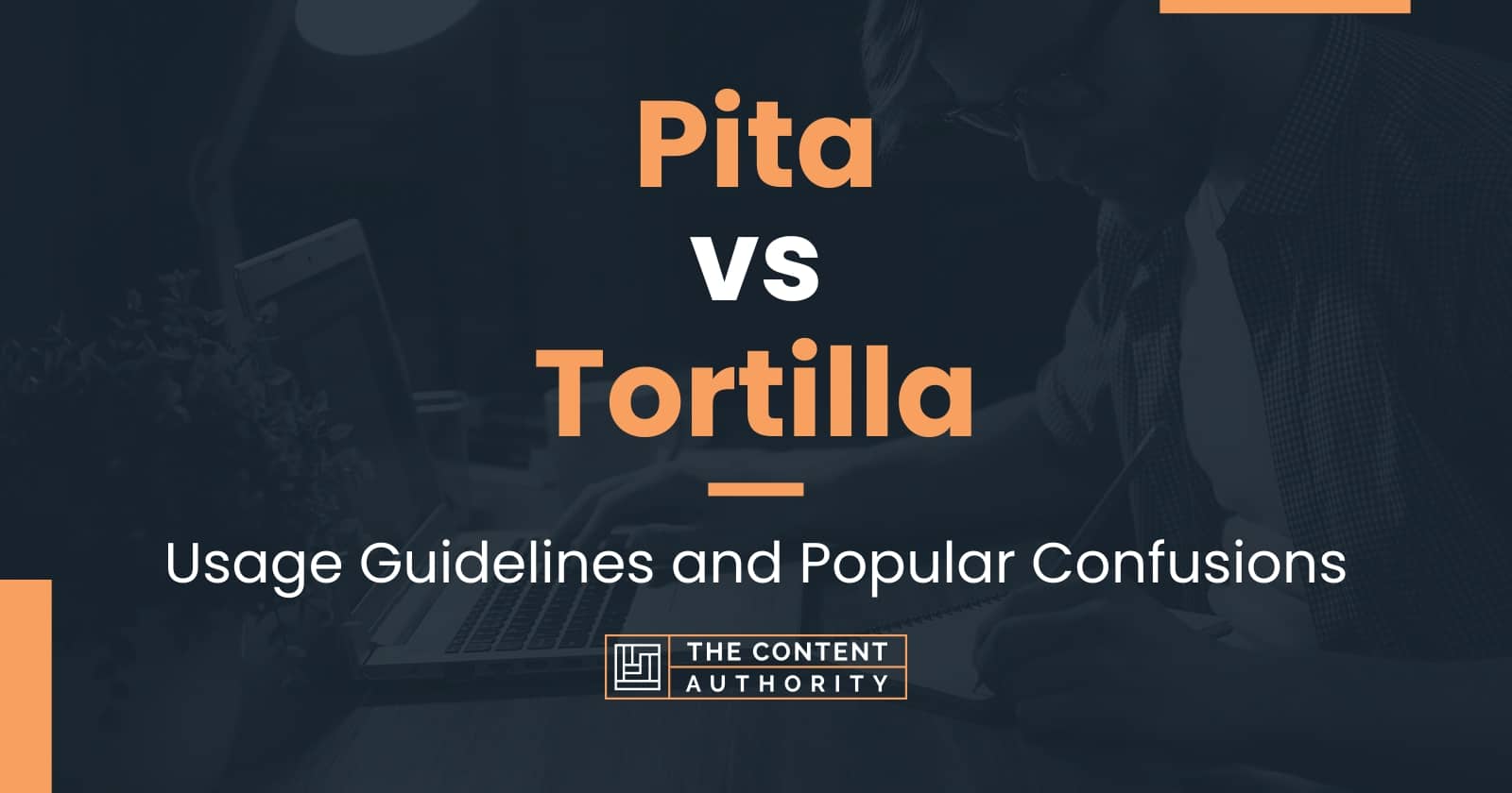 Pita vs Tortilla Usage Guidelines and Popular Confusions