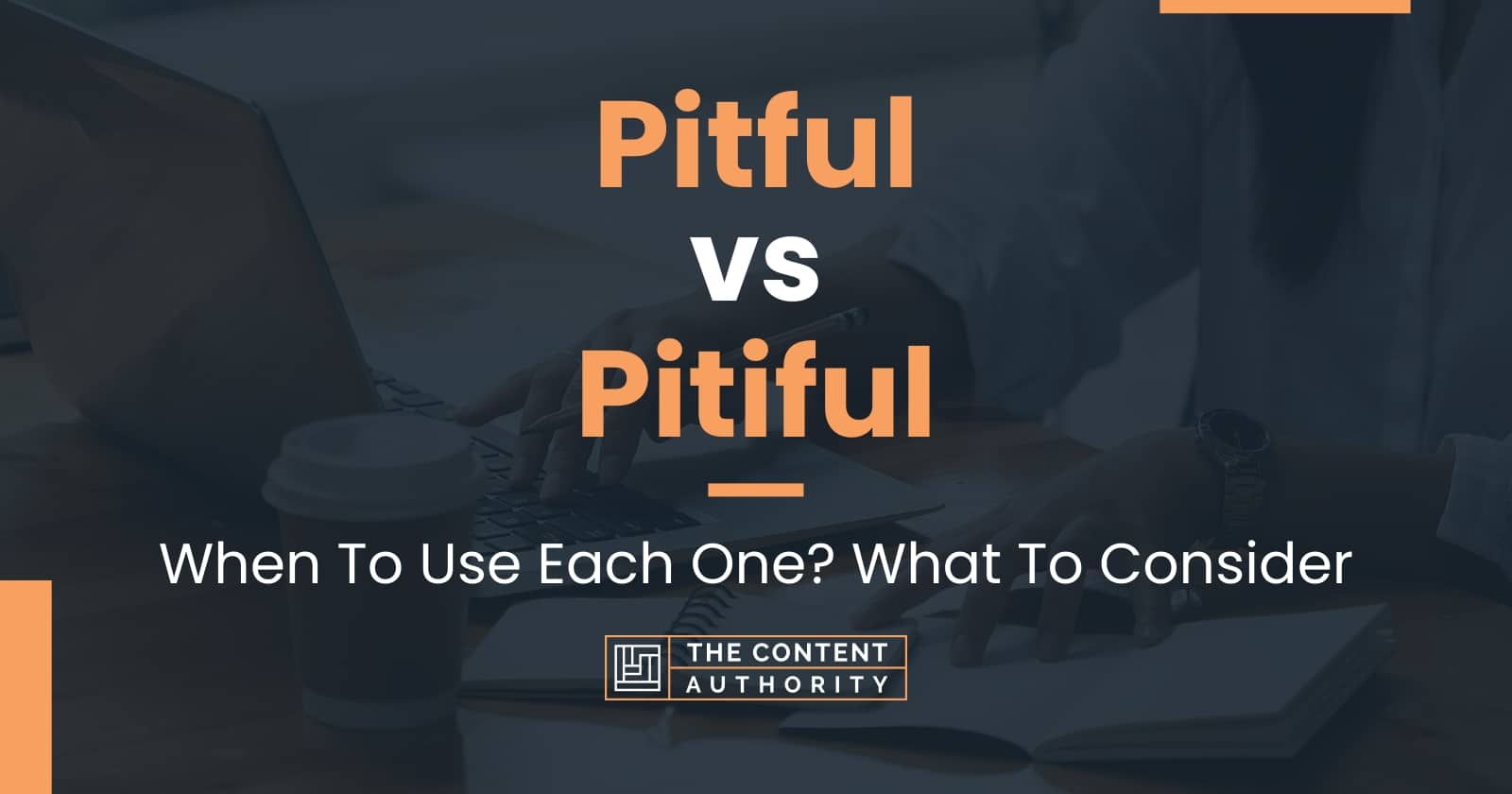 pitful-vs-pitiful-when-to-use-each-one-what-to-consider