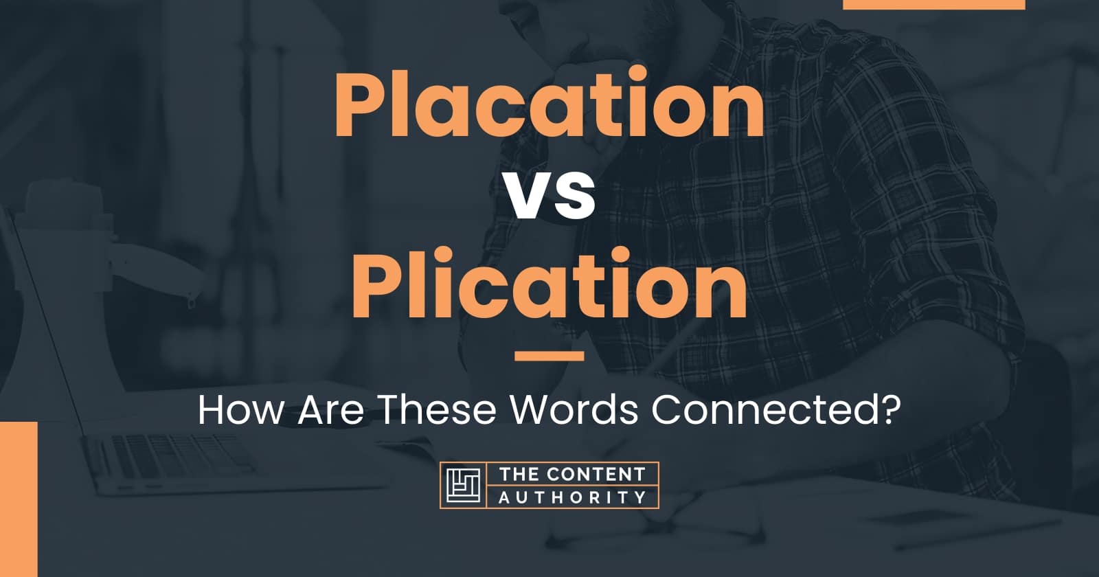 Placation vs Plication: How Are These Words Connected?