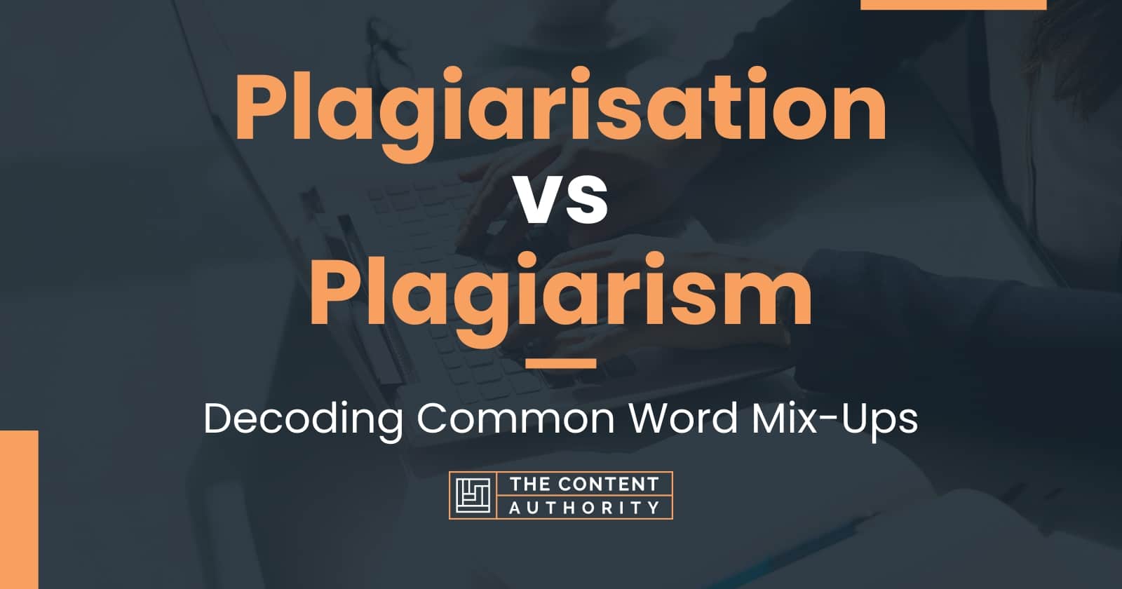 Plagiarisation vs Plagiarism: Decoding Common Word Mix-Ups