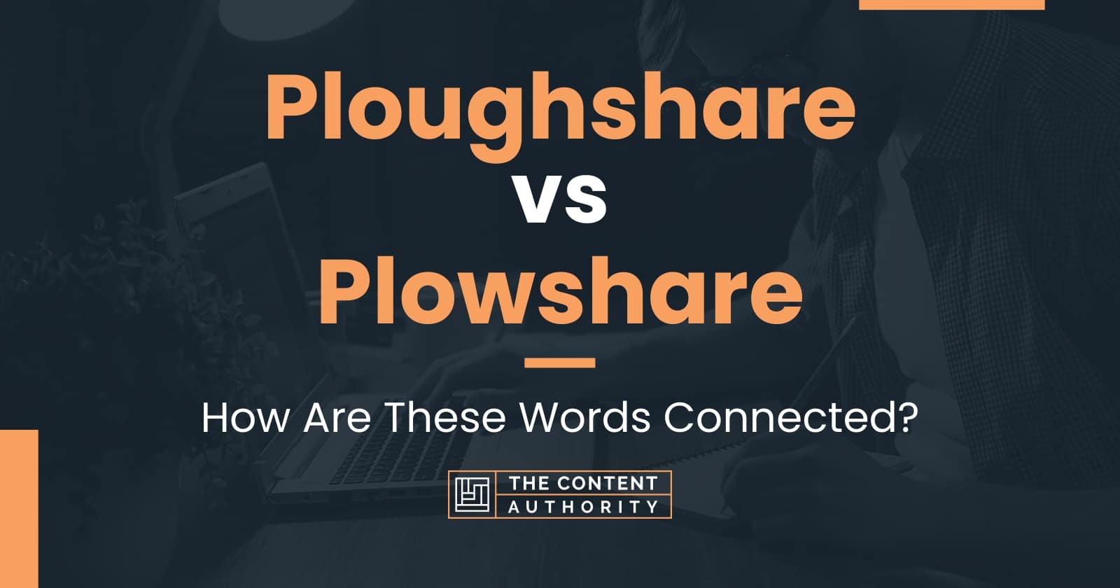 Ploughshare vs Plowshare How Are These Words Connected?