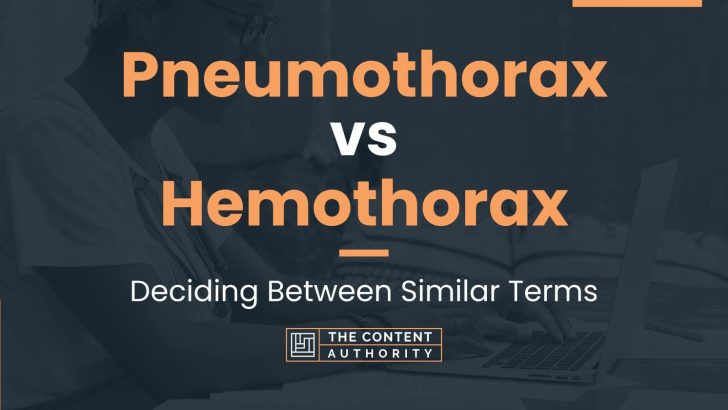 Pneumothorax vs Hemothorax: Deciding Between Similar Terms