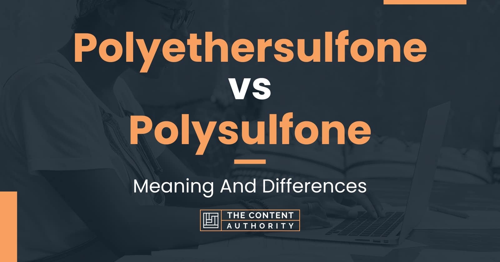 Polyethersulfone vs Polysulfone: Meaning And Differences