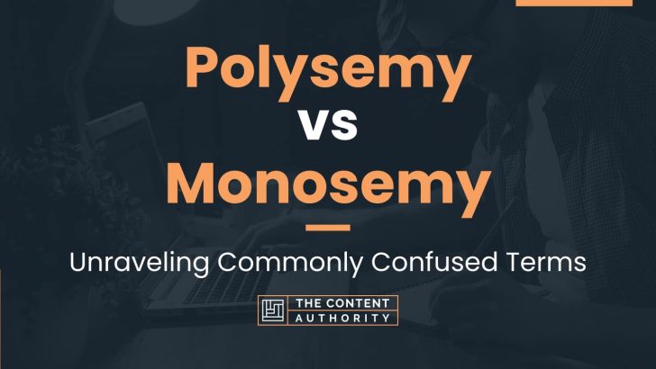 Polysemy vs Monosemy: Unraveling Commonly Confused Terms