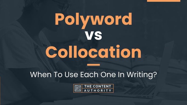 Polyword Vs Collocation When To Use Each One In Writing