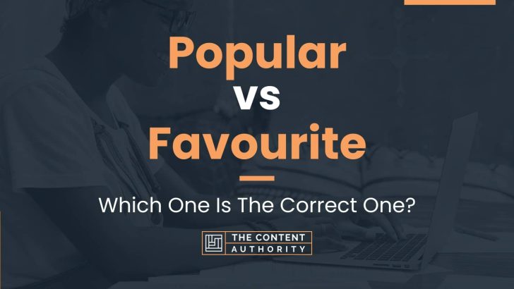 Popular Vs Favourite: Which One Is The Correct One?