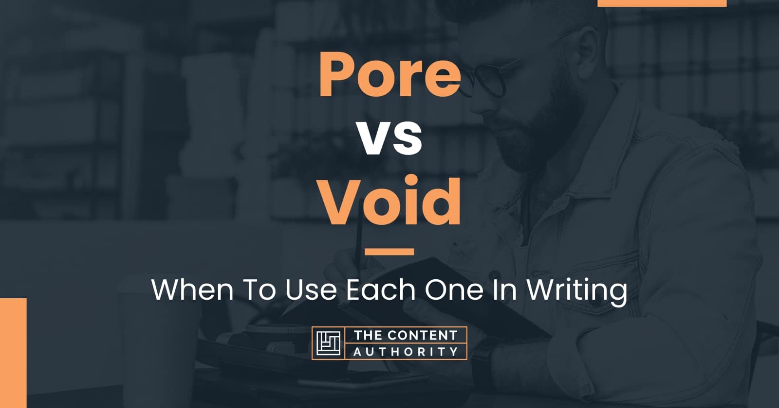 pore-vs-void-when-to-use-each-one-in-writing