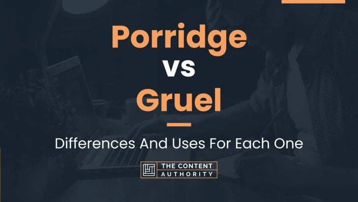 Porridge vs Gruel: Differences And Uses For Each One