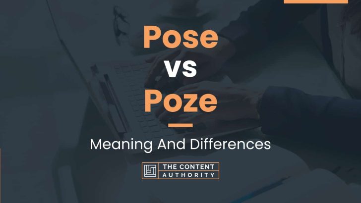 Pose vs Poze: Meaning And Differences