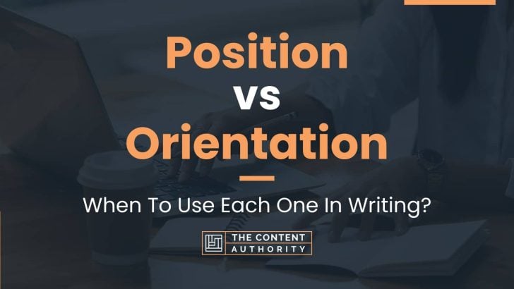 position-vs-orientation-when-to-use-each-one-in-writing