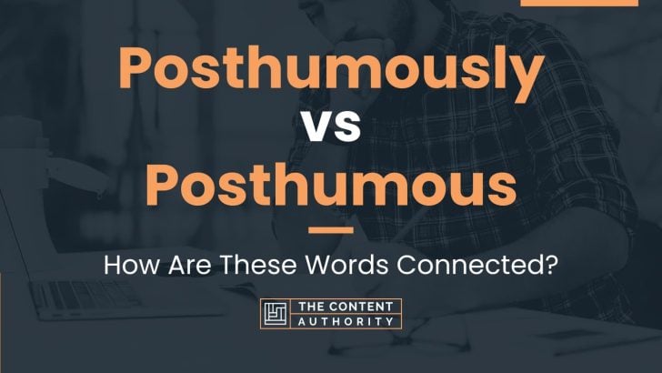 Posthumously vs Posthumous: How Are These Words Connected?