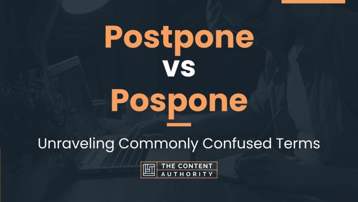 Postpone vs Pospone: Unraveling Commonly Confused Terms