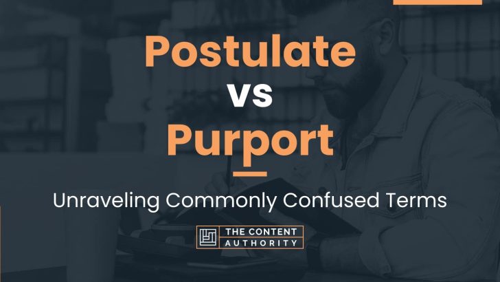 Postulate vs Purport: Unraveling Commonly Confused Terms