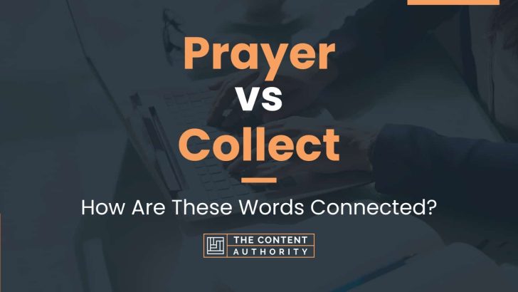 Prayer vs Collect: How Are These Words Connected?