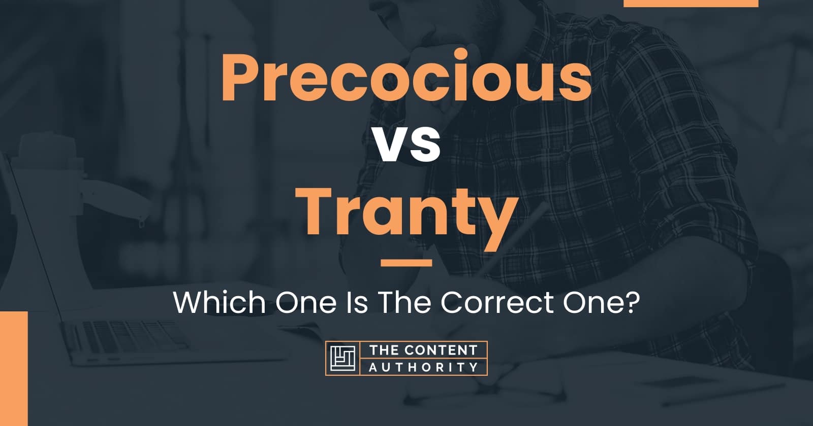 Precocious vs Tranty: Which One Is The Correct One?