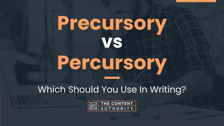 Precursory vs Percursory: Which Should You Use In Writing?