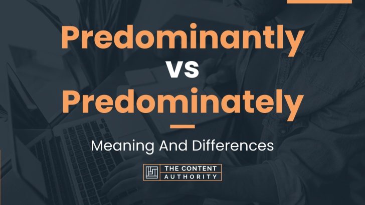 predominantly-vs-predominately-meaning-and-differences