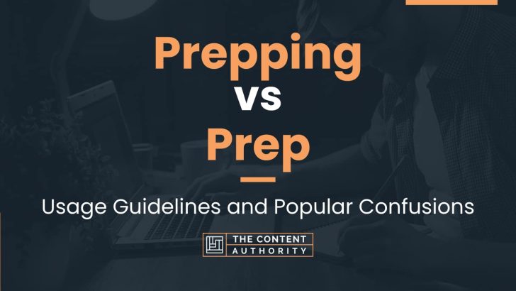 Prepping vs Prep: Usage Guidelines and Popular Confusions