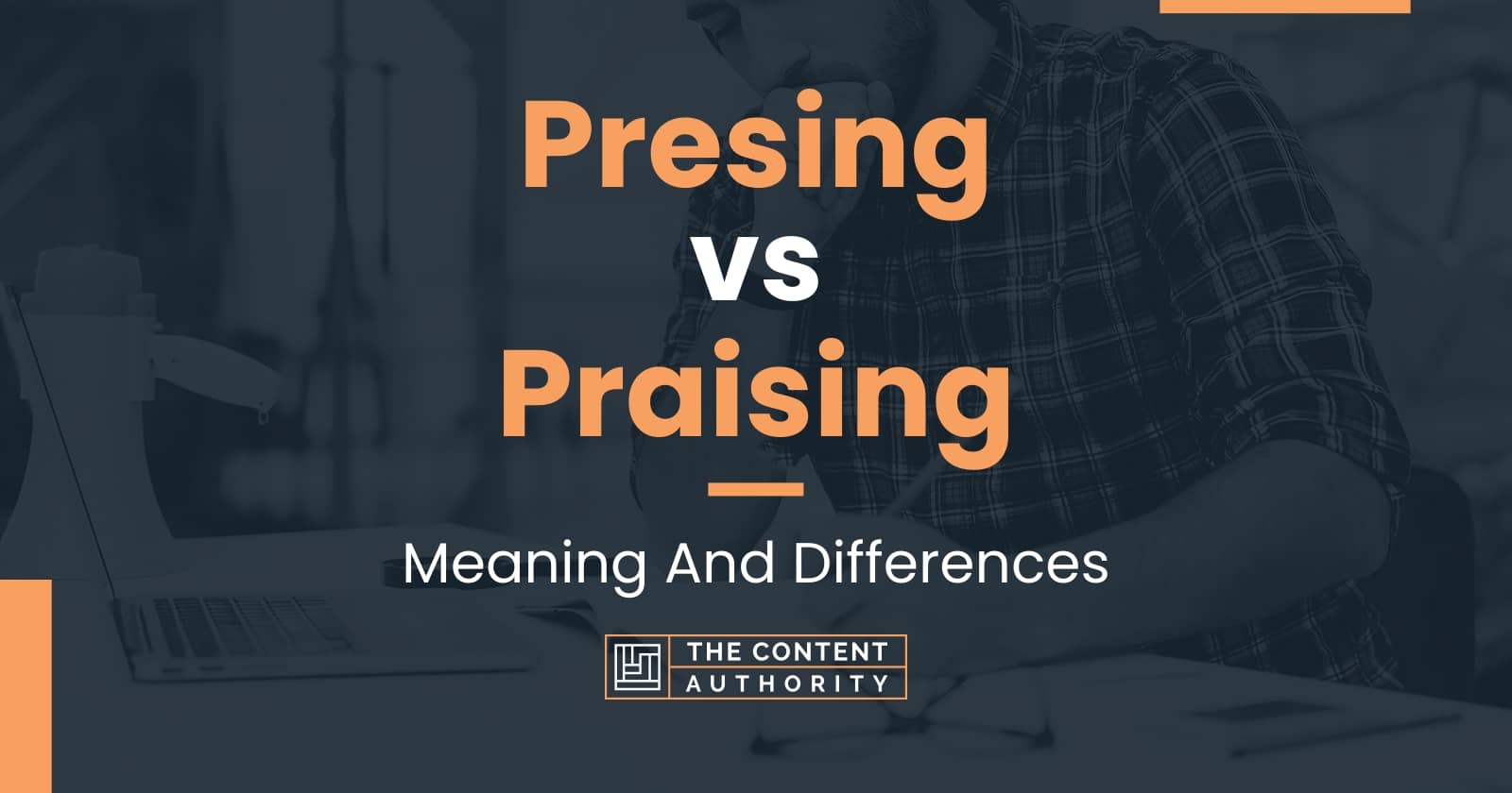 Presing vs Praising: Meaning And Differences