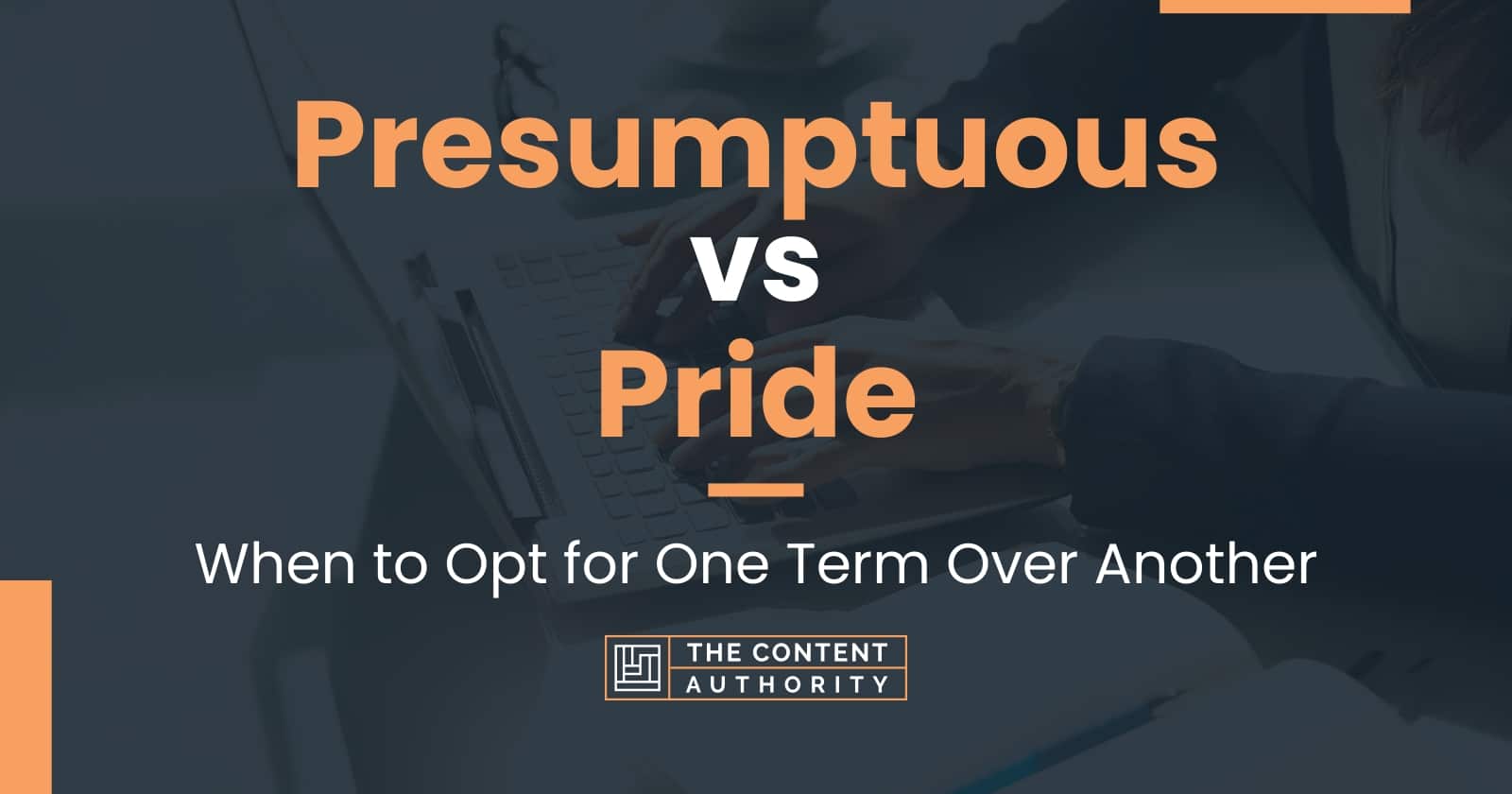 presumptuous-vs-pride-when-to-opt-for-one-term-over-another