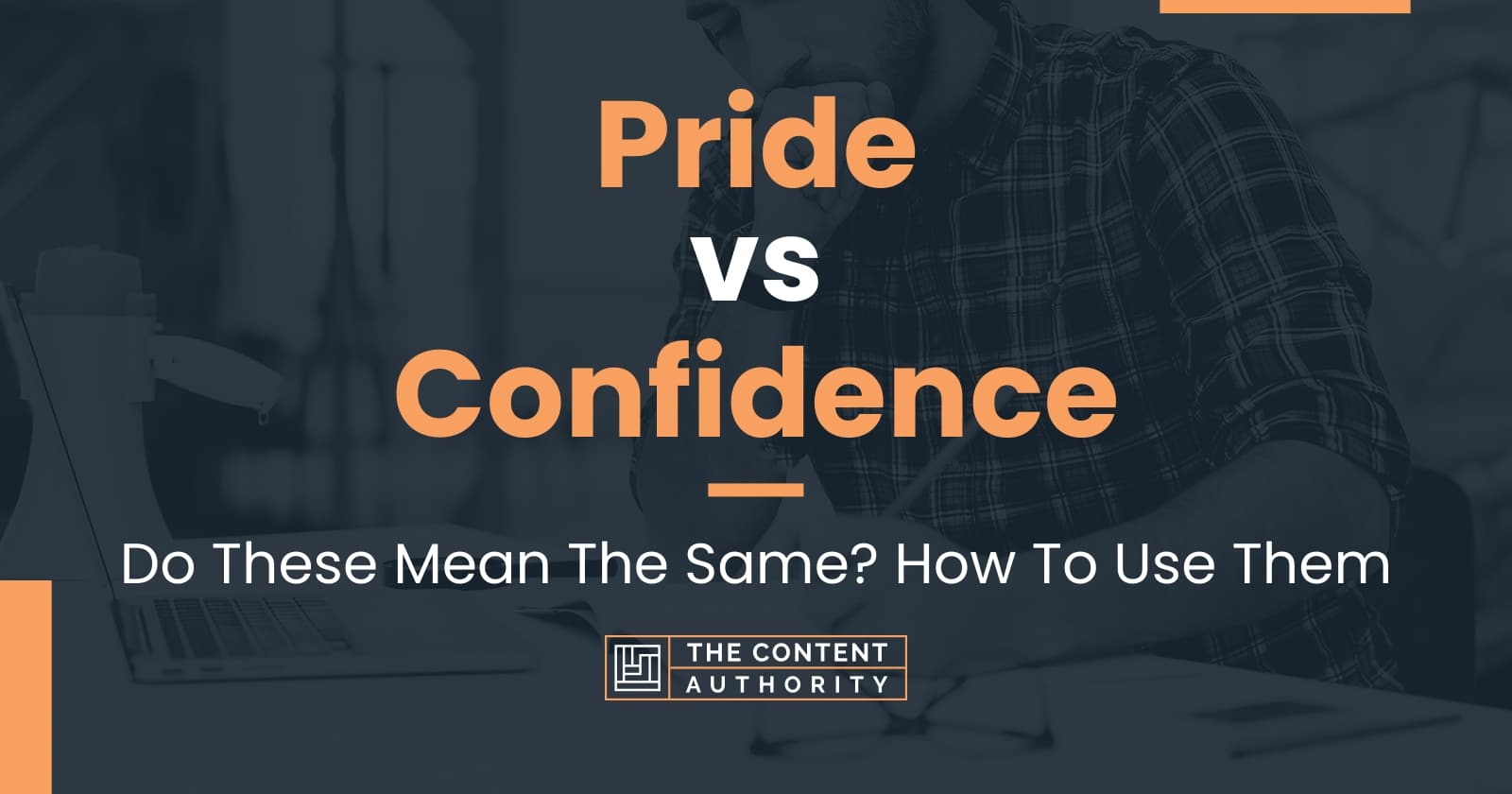 Pride vs Confidence: Do These Mean The Same? How To Use Them