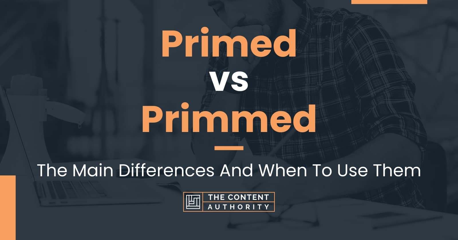 Primed vs Primmed: The Main Differences And When To Use Them