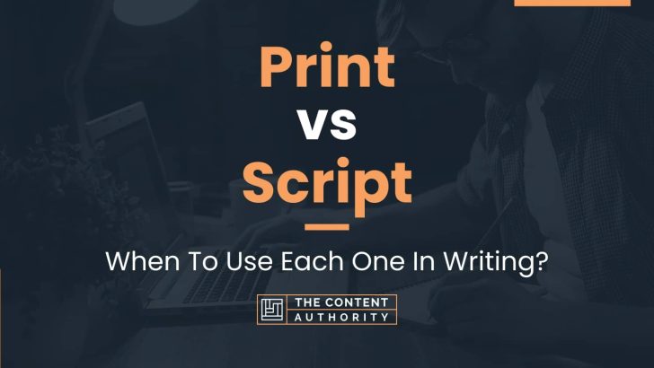 Print vs Script: When To Use Each One In Writing? image.