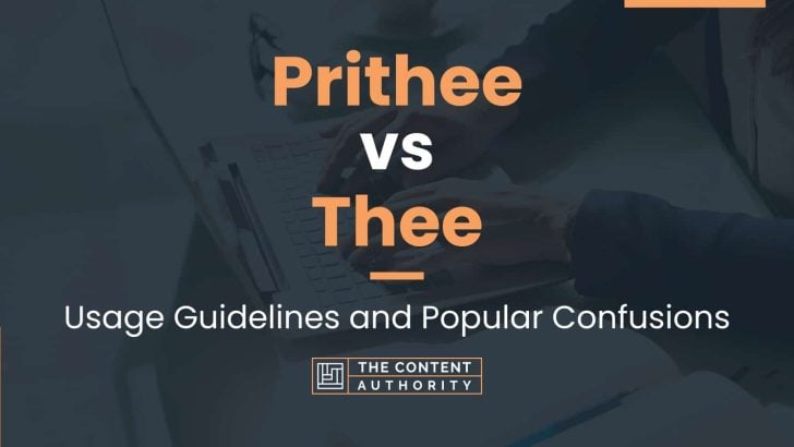 Prithee vs Thee: Usage Guidelines and Popular Confusions