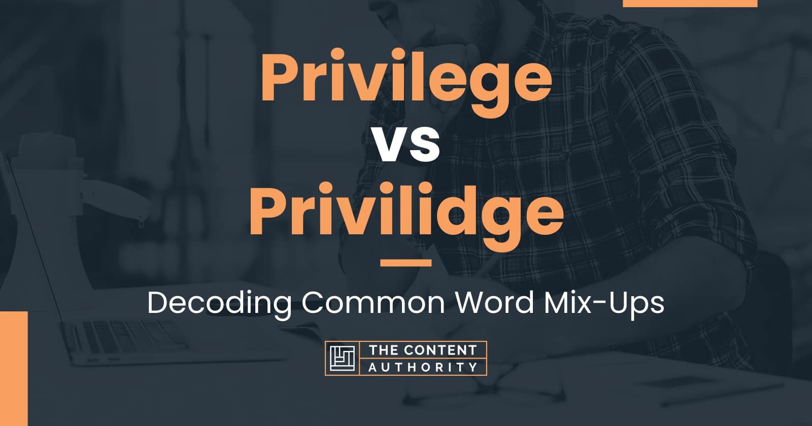 Privilege vs Privilidge: Decoding Common Word Mix-Ups