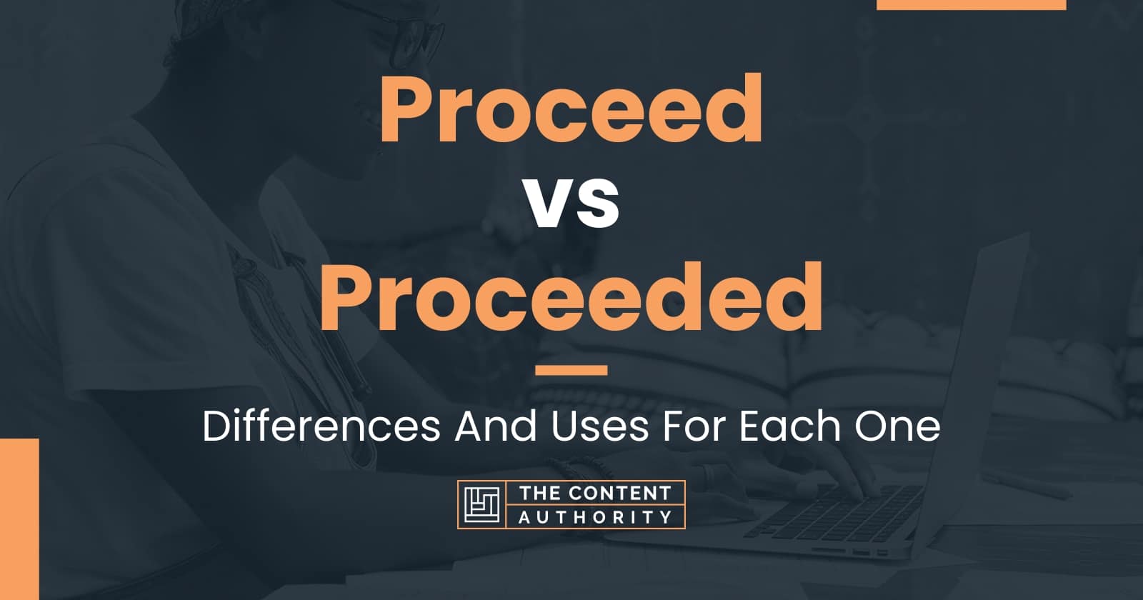 Proceed vs Proceeded: When And How Can You Use Each One?