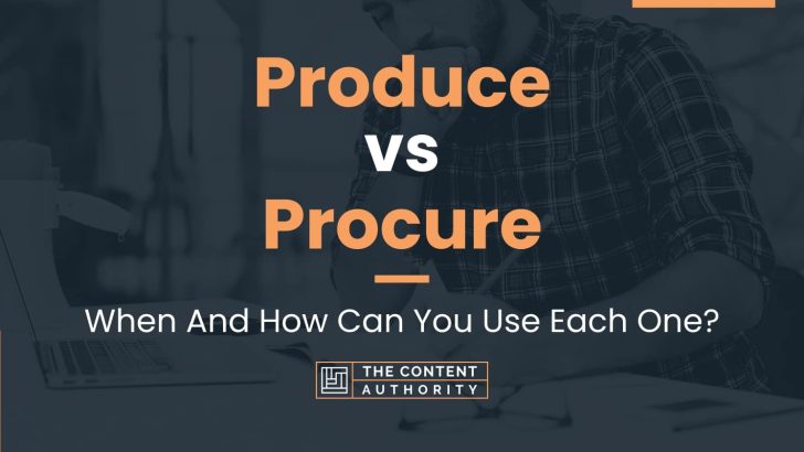 Produce vs Procure: When And How Can You Use Each One?