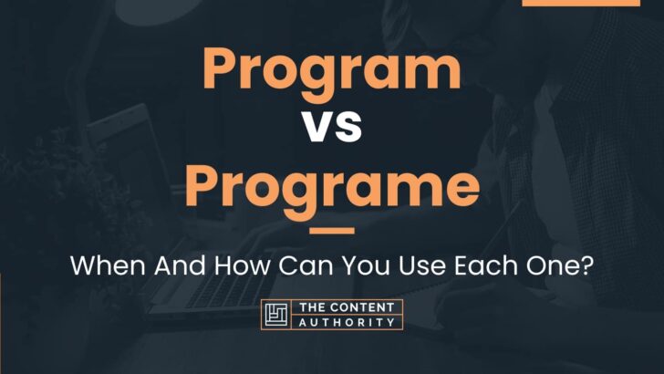 Program vs Programe: Which Should You Use In Writing?
