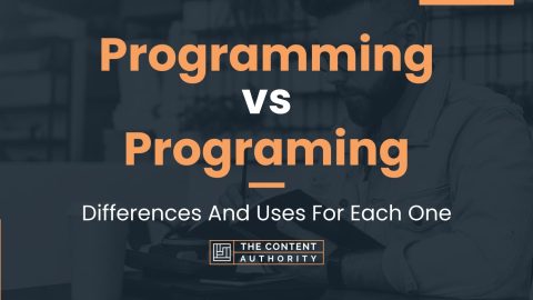 Programming vs Programing: Differences And Uses For Each One