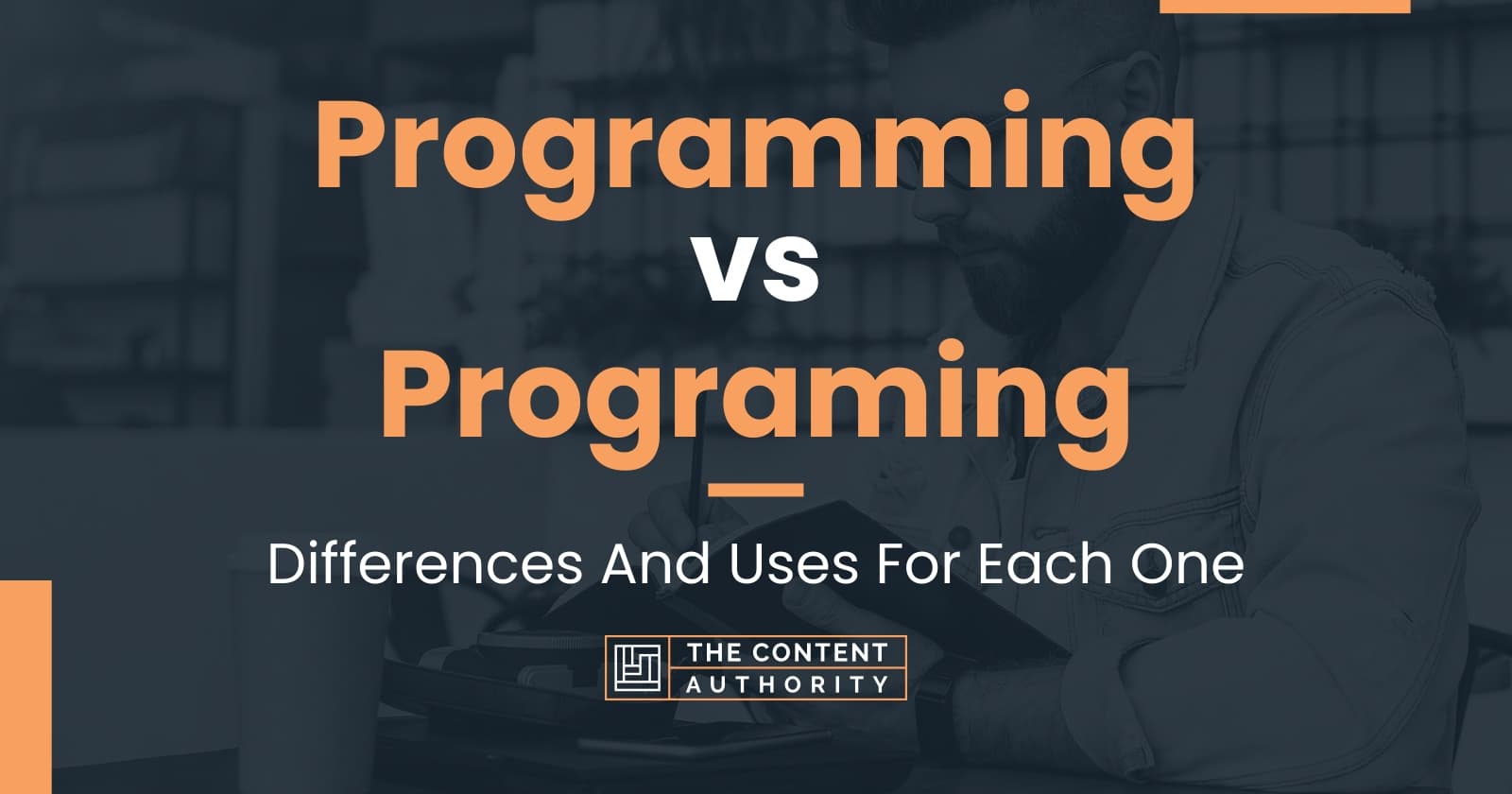 Programming vs Programing: Differences And Uses For Each One