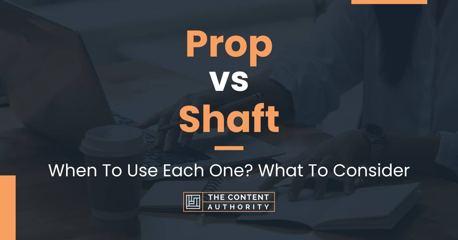 Prop vs Shaft: When To Use Each One? What To Consider