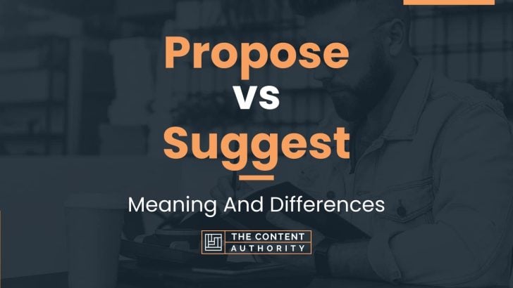 Propose vs Suggest: Meaning And Differences