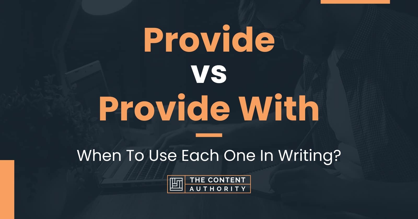 Provide vs Provide With: When To Use Each One In Writing?