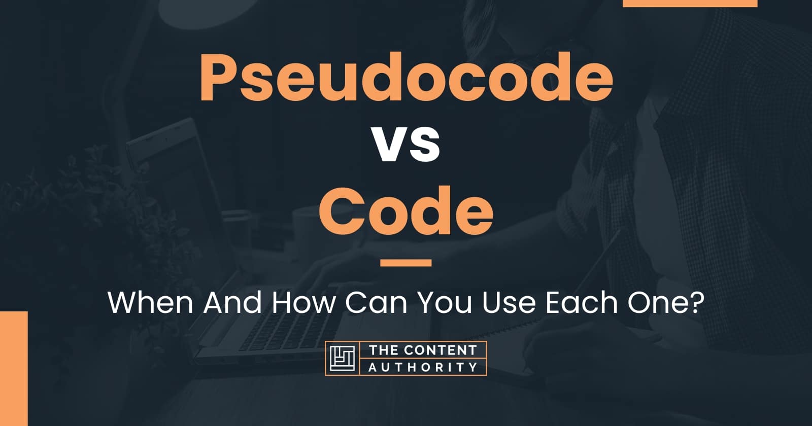 Pseudocode vs Code: When And How Can You Use Each One?