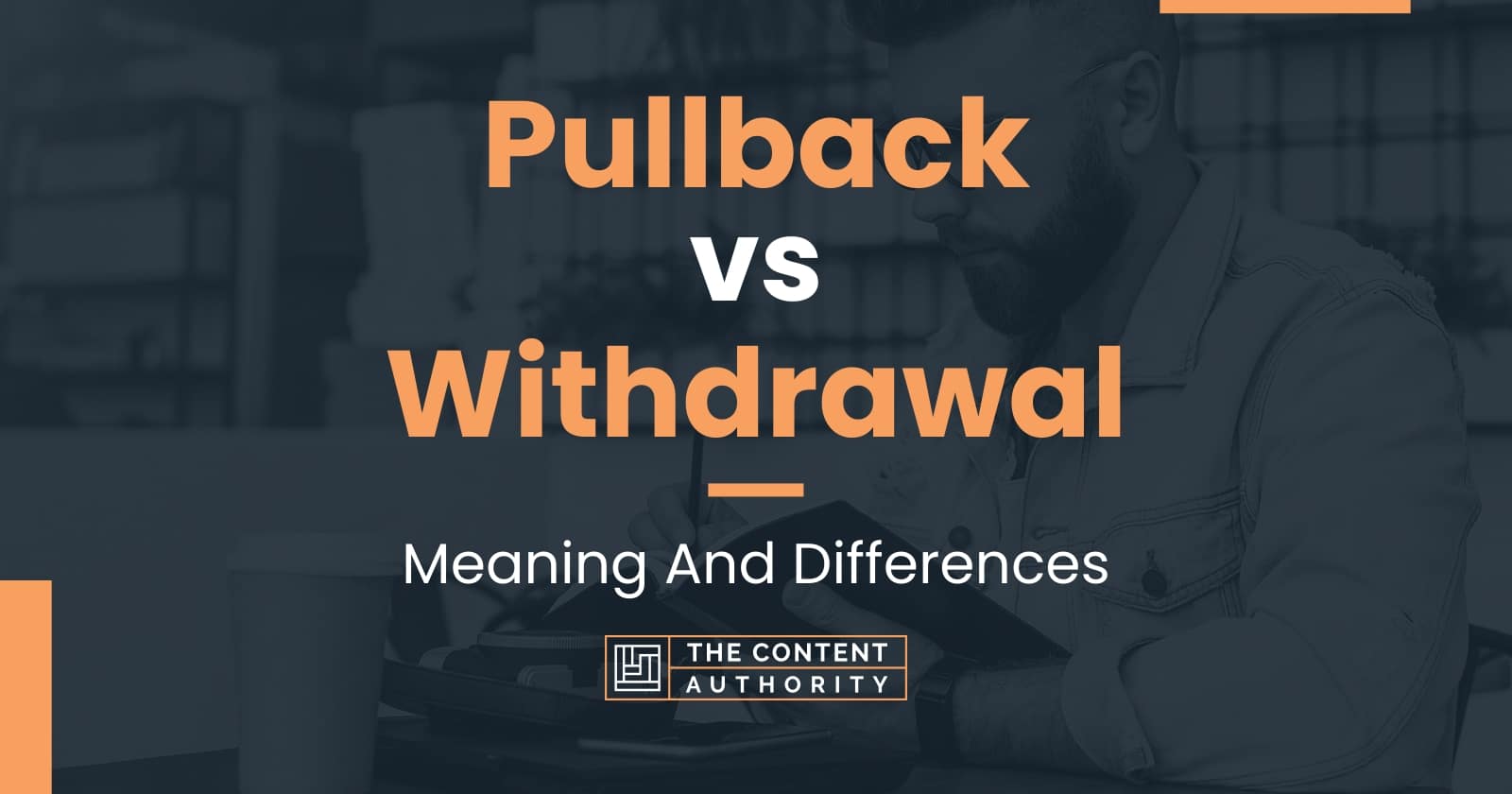 Pullback vs Withdrawal Meaning And Differences