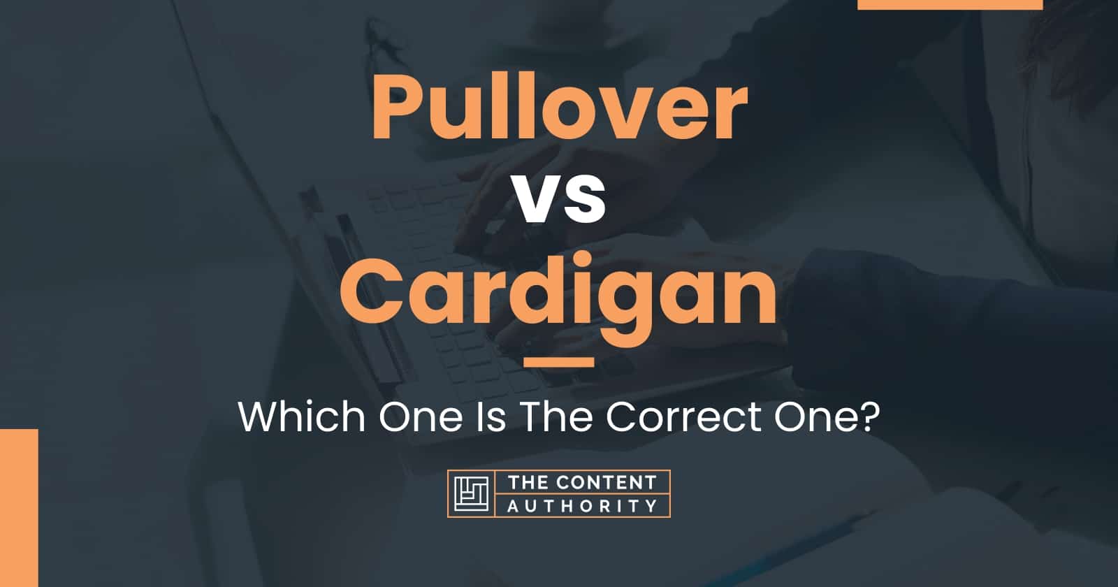 Pullover vs Cardigan: Which One Is The Correct One?