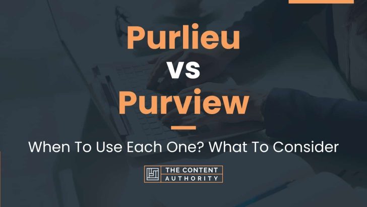 Purlieu vs Purview: When To Use Each One? What To Consider