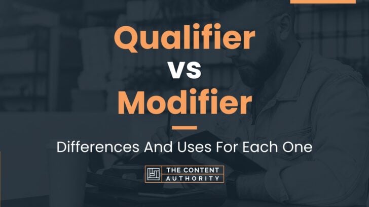 Qualifier vs Modifier: Differences And Uses For Each One