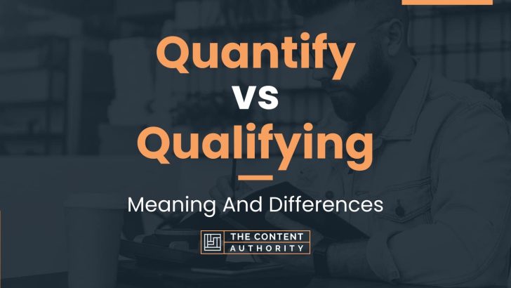 quantify-vs-qualifying-meaning-and-differences