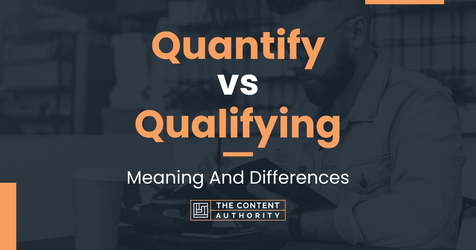 quantify-vs-qualifying-meaning-and-differences