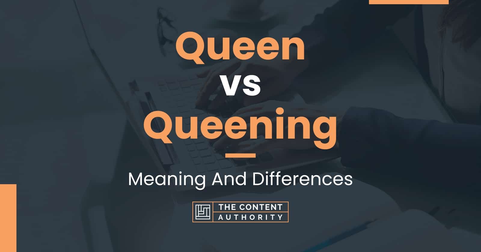 Queen vs Queening Meaning And Differences