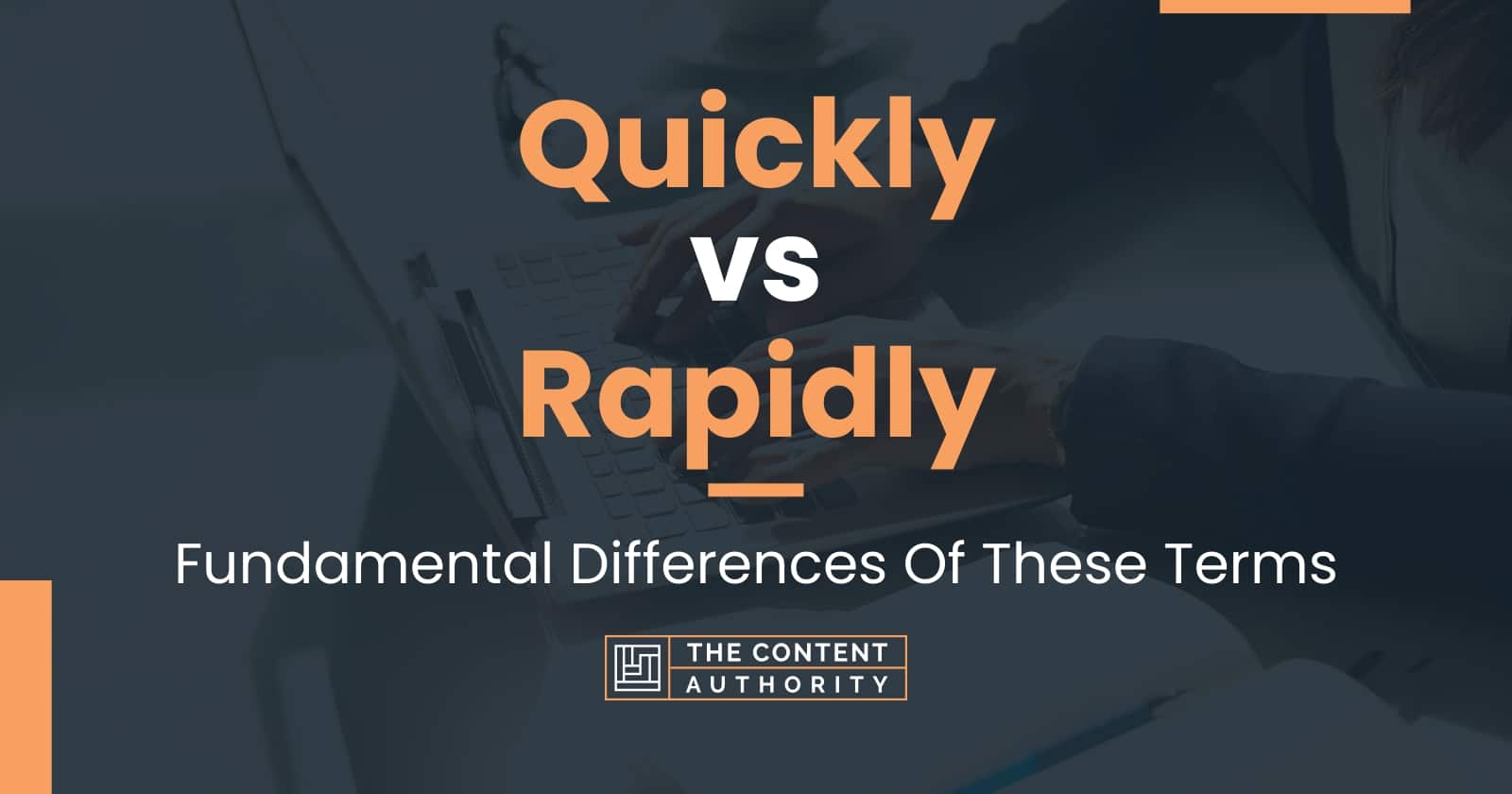 Quickly vs Rapidly: Fundamental Differences Of These Terms