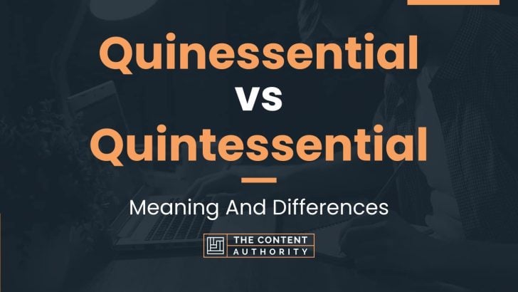 Quinessential vs Quintessential: Meaning And Differences