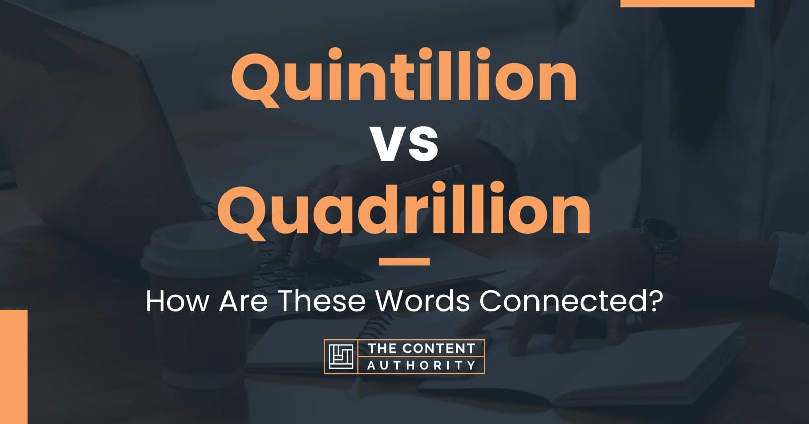 Quintillion vs Quadrillion How Are These Words Connected?