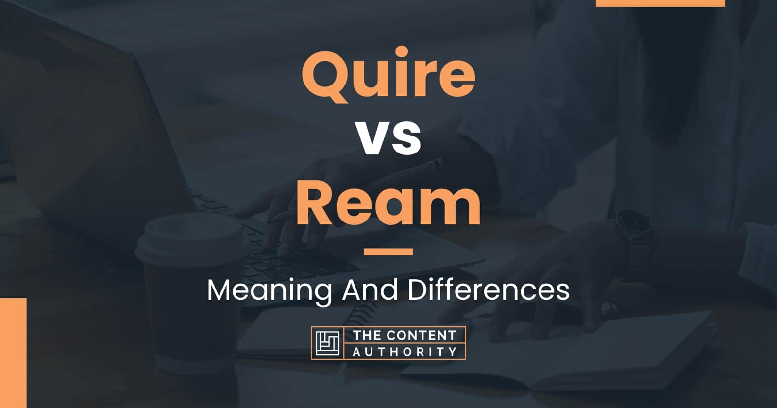 Quire vs Ream: Meaning And Differences